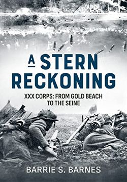portada A Stern Reckoning: XXX Corps: From Gold Beach to the Seine (en Inglés)