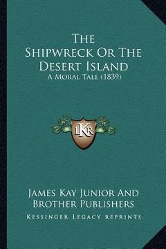 portada the shipwreck or the desert island: a moral tale (1839) (en Inglés)