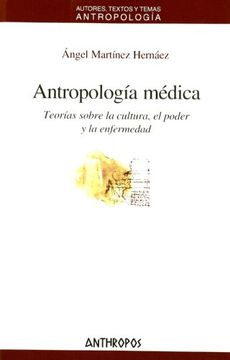 portada Antropologia Medica: Teorias Sobre la Cultura, el Poder y la Enfermedad