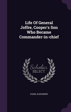 portada Life Of General Joffre, Cooper's Son Who Became Commander-in-chief (en Inglés)