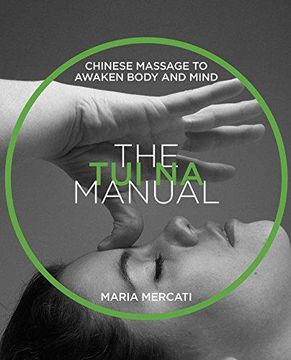 portada The Tui Na Manual: Chinese Massage to Awaken Body and Mind (in English)