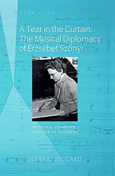 portada A Tear in the Curtain: The Musical Diplomacy of Erzsébet Szonyi: Musician, Composer, Teacher of Teachers