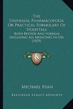 portada the universal pharmacopoeia or practical formulary of hospitals: both british and foreign, including all medicines in use (1839) (in English)