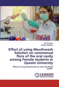 portada Effect of using Mouthwash Solution on commensal flora of the oral cavity among Female students in Qassim University (en Inglés)