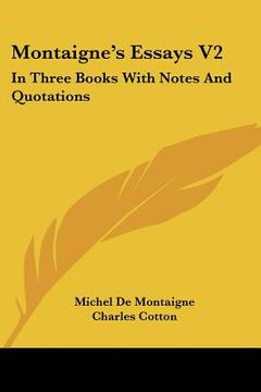 portada montaigne's essays v2: in three books with notes and quotations (en Inglés)