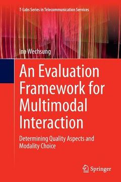 portada An Evaluation Framework for Multimodal Interaction: Determining Quality Aspects and Modality Choice (en Inglés)