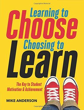 portada Learning to Choose, Choosing to Learn: The Key to Student Motivation and Achievement (en Inglés)