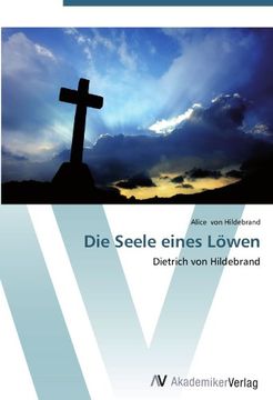 portada Die Seele eines Löwen: Dietrich von Hildebrand