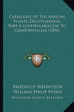 portada catalogue of the african plants; dicotyledons, part 4, lentibulariaceae to ceratophylleae (1896) (en Inglés)