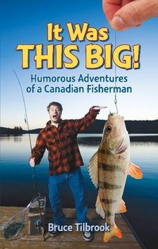 portada It Was THIS Big!: Humorous Adventures of a Canadian Fisherman