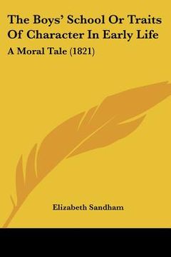 portada the boys' school or traits of character in early life: a moral tale (1821) (en Inglés)