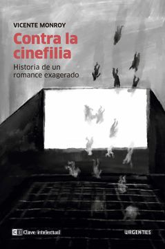 portada Contra la Cinefilia: Historia de un Romance Exagerado (in Spanish)