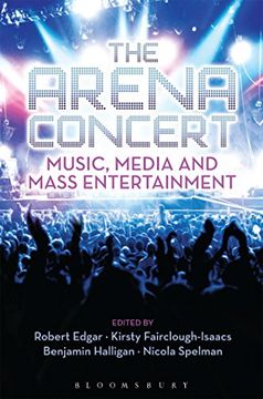 portada The Arena Concert: Music, Media and Mass Entertainment (en Inglés)