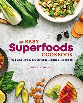 portada The Easy Superfoods Cookbook: 75 Fuss-Free, Nutrition-Packed Recipes (en Inglés)