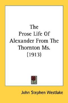 portada the prose life of alexander from the thornton ms. (1913) (en Inglés)