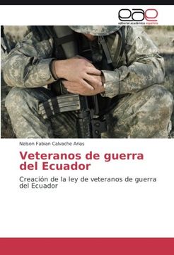 portada Veteranos de guerra del Ecuador: Creación de la ley de veteranos de guerra del Ecuador (Spanish Edition)