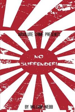 portada No Surrender!: Seven Japanese WWII Soldiers Who Refused to Surrender After the War (in English)