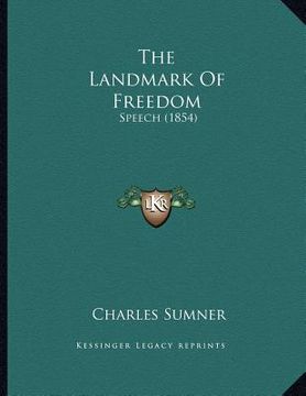 portada the landmark of freedom: speech (1854) (en Inglés)