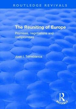 portada The Reuniting of Europe: Promises, Negotiations and Compromises (Routledge Revivals) (en Inglés)