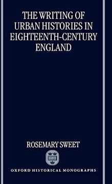 portada The Writing of Urban Histories in Eighteenth-Century England (Oxford Historical Monographs) (en Inglés)