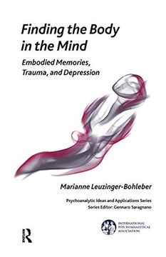 portada Finding the Body in the Mind: Embodied Memories, Trauma, and Depression (The International Psychoanalytical Association Psychoanalytic Ideas and Applications Series) (en Inglés)