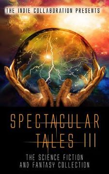 portada Spectacular Tales 3: The Science Fiction and Fantasy Collection (en Inglés)