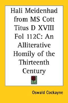portada hali meidenhad from ms cott titus d xviii fol 112c: an alliterative homily of the thirteenth century (en Inglés)