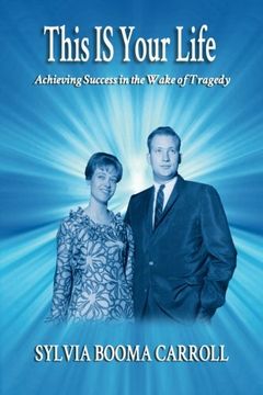 portada This IS Your Life: Achieving Success in the Wake of Tragedy