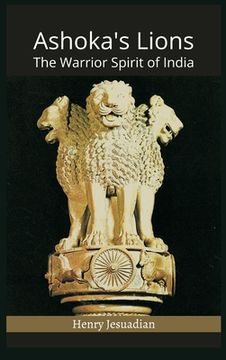 portada Ashoka's Lions: The Warrior Spirit of India (en Inglés)