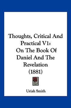 portada thoughts, critical and practical v1: on the book of daniel and the revelation (1881) (en Inglés)