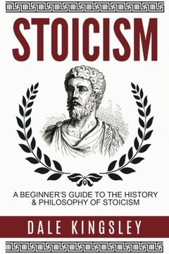 portada Stoicism: A Beginner'S Guide to the History & Philosophy of Stoicism (Stoic Philosophy, Stoicism for Beginners) (in English)