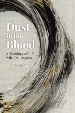 portada Dust in the Blood: A Theology of Life With Depression (en Inglés)