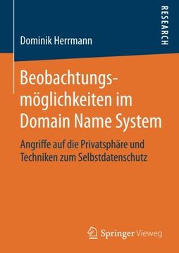 portada Beobachtungsmöglichkeiten im Domain Name System: Angriffe auf die Privatsphäre und Techniken zum Selbstdatenschutz 