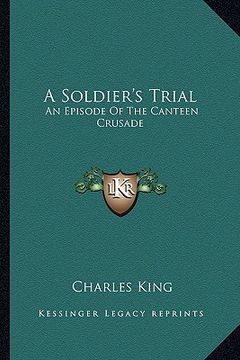 portada a soldier's trial: an episode of the canteen crusade (en Inglés)