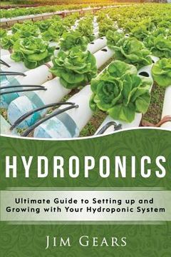 portada Hydroponics: A Simple Guide to Building Your Own Hydroponics Growing System, Organic Vegetables, Homegrow, Gardening at home, Horti (en Inglés)