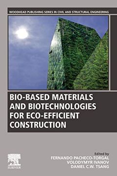 portada Bio-Based Materials and Biotechnologies for Eco-Efficient Construction (Woodhead Publishing Series in Civil and Structural Engineering) (en Inglés)