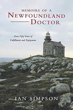 portada Memoirs of a Newfoundland Doctor: Over Fifty Years of Fulfillment and Enjoyment (en Inglés)