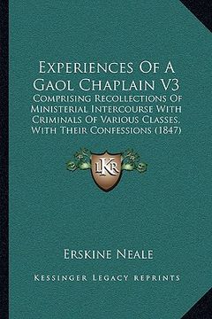 portada experiences of a gaol chaplain v3: comprising recollections of ministerial intercourse with cricomprising recollections of ministerial intercourse wit (en Inglés)
