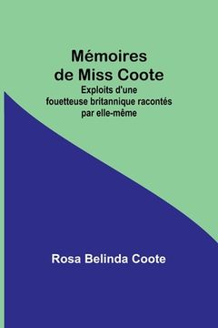 portada Mémoires de Miss Coote: Exploits d'une fouetteuse britannique racontés par elle-même (en Francés)