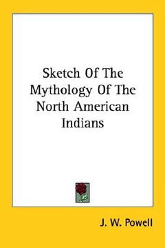 portada sketch of the mythology of the north american indians (en Inglés)