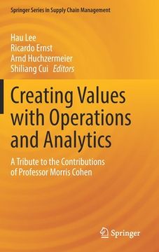 portada Creating Values with Operations and Analytics: A Tribute to the Contributions of Professor Morris Cohen (en Inglés)