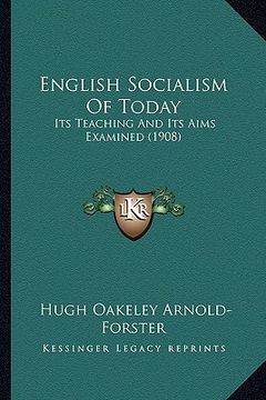 portada english socialism of today: its teaching and its aims examined (1908) (in English)
