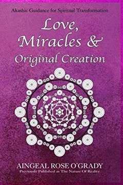 portada Love, Miracles & Original Creation: Spiritual Guidance for Understanding Life and its Purpose (en Inglés)
