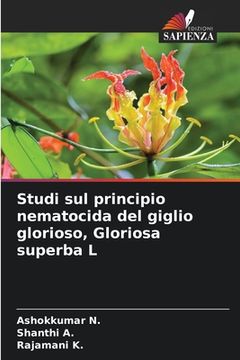 portada Studi sul principio nematocida del giglio glorioso, Gloriosa superba L (en Italiano)