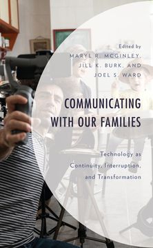 portada Communicating with Our Families: Technology as Continuity, Interruption, and Transformation (en Inglés)