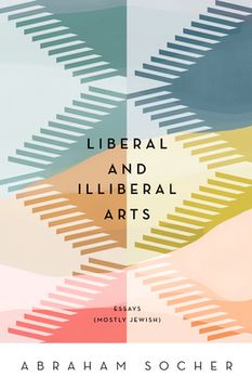 portada Liberal and Illiberal Arts: Essays (Mostly Jewish) (en Inglés)