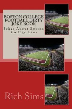 portada Boston College Football Dirty Joke Book: Jokes About Boston College Fans (en Inglés)