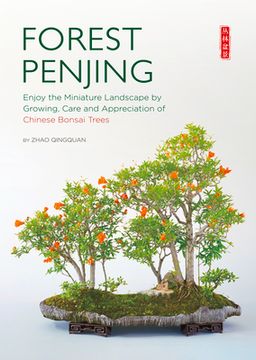 portada Forest Penjing: Enjoy the Miniature Landscape by Growing, Care and Appreciation of Chinese Bonsai Trees (libro en Inglés)