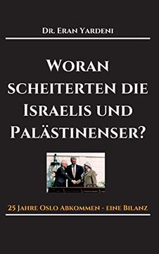 portada Woran Scheiterten die Israelis und Palästinenser: 25 Jahre Oslo-Abkommen - Eine Bilanz (en Alemán)