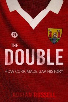 portada The Double: How Cork Made gaa History 